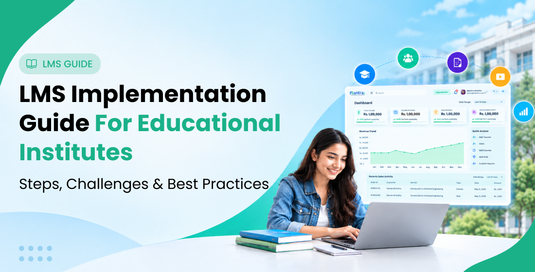 LMS Implementation Guide for Educational Institutes: Steps, Challenges & Best Practices