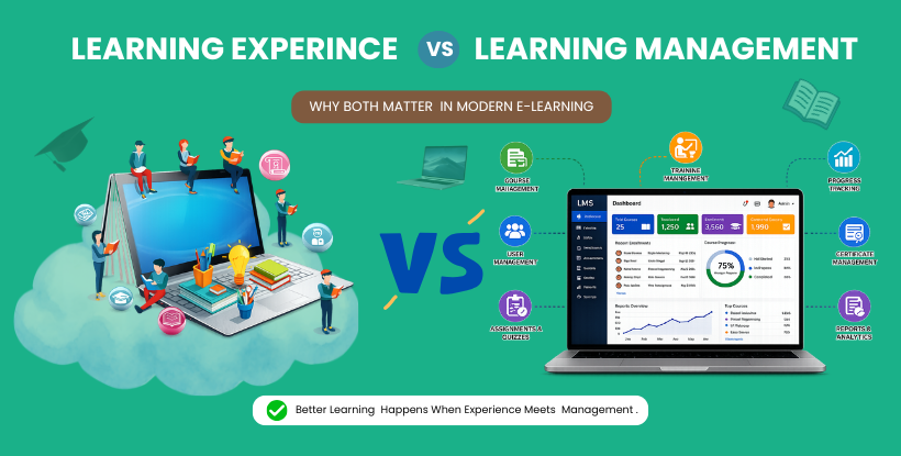 Learning Experience vs Learning Management: Why Both Matter in Modern E-Learning?