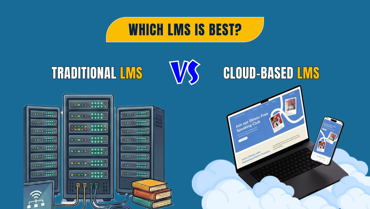 Cloud-Based LMS vs Traditional LMS: Which LMS Is Best for Modern Education?
