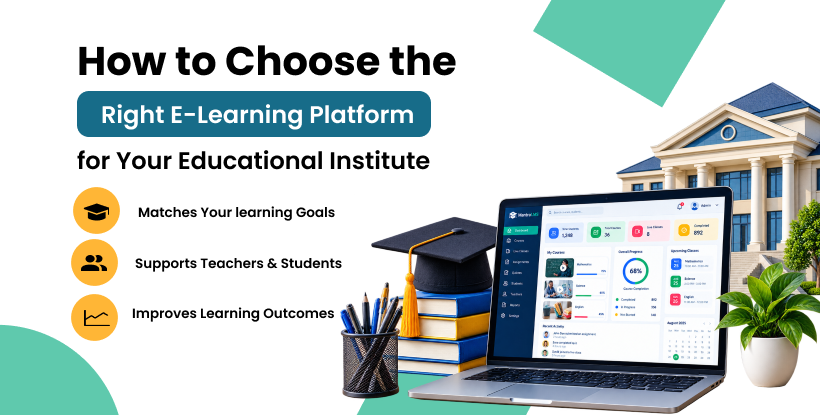 How to Choose the Right E-Learning Platform for Your Educational Institute?
