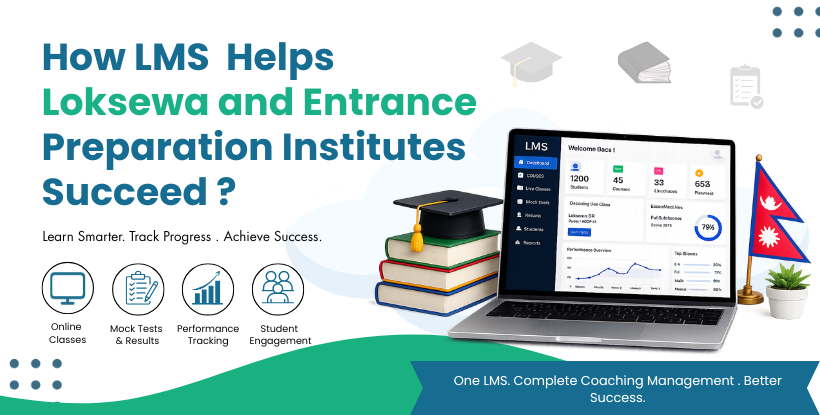 How LMS for Loksewa and Entrance Preparation Institutes Helps Them Succeed?