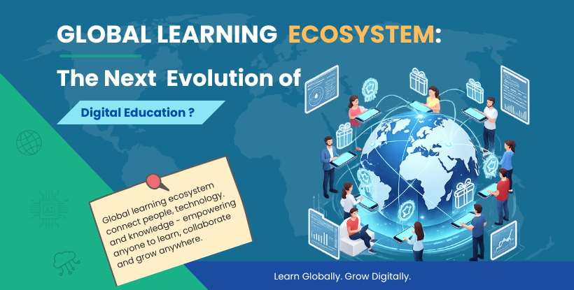 Global Learning Ecosystems: The Next Evolution of Digital Education